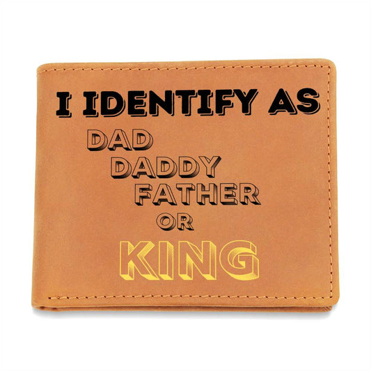 i Identify As Dad, Daddy, Father or KingDad, Daddy, Father
